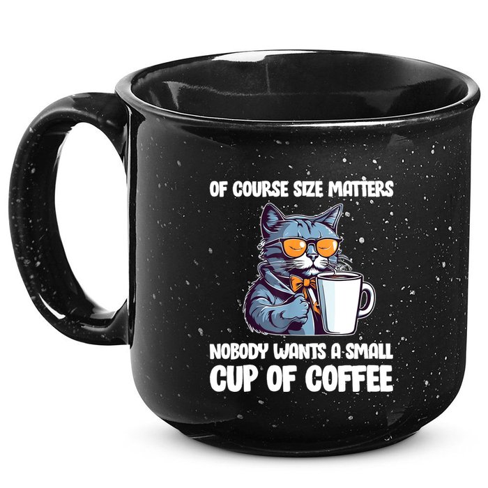 Funny Cat Size Matters Nobody Wants A Small Cup Of Coffee 15oz Campfire Ceramic Mug