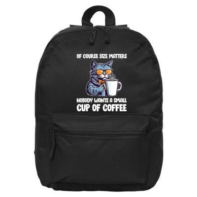 Funny Cat Size Matters Nobody Wants A Small Cup Of Coffee 16 in Basic Backpack