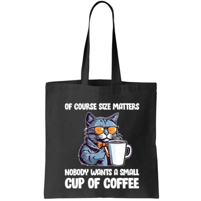 Funny Cat Size Matters Nobody Wants A Small Cup Of Coffee Bag
