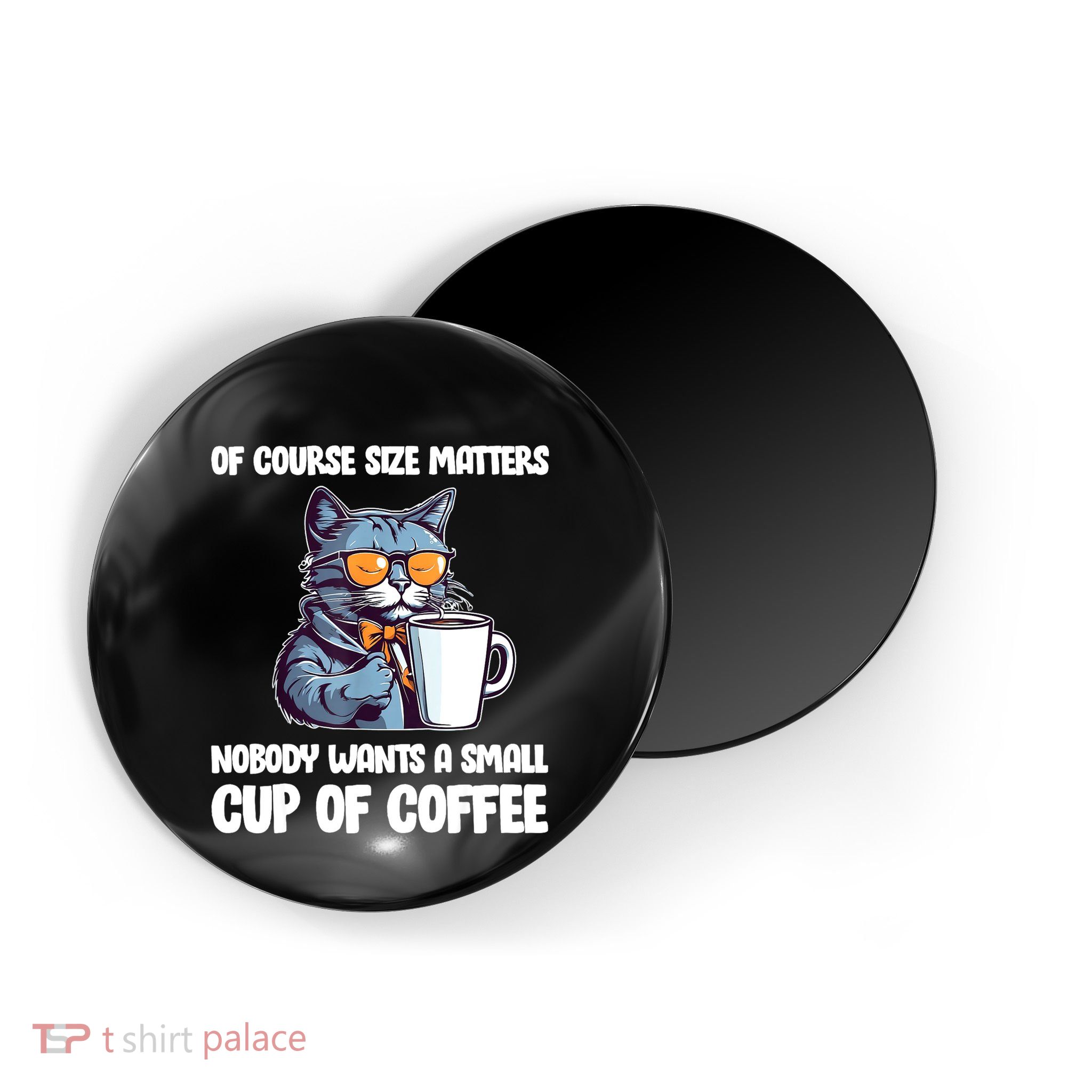 Funny Cat Size Matters Nobody Wants A Small Cup Of Coffee Magnet