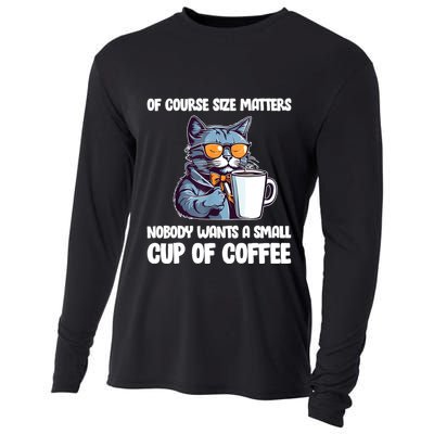 Funny Cat Size Matters Nobody Wants A Small Cup Of Coffee Cooling Performance Long Sleeve Crew