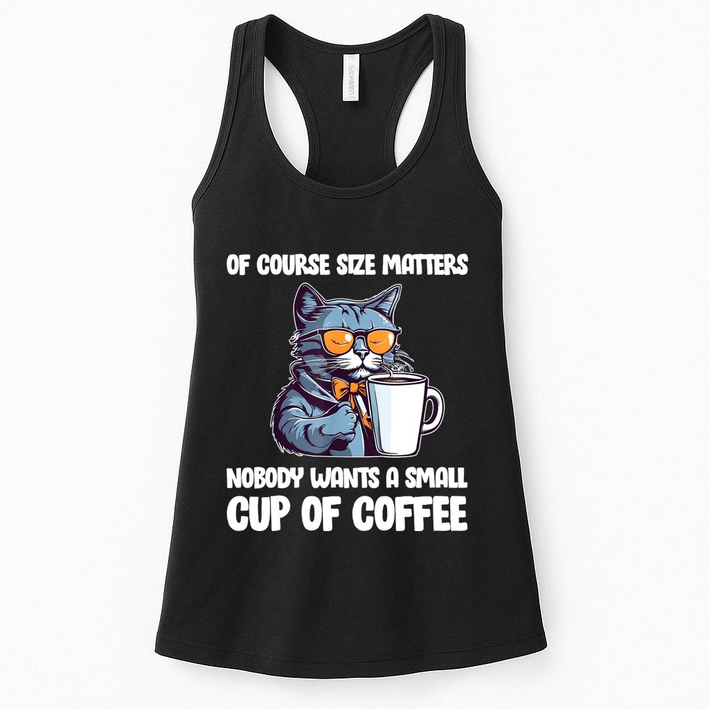 Funny Cat Size Matters Nobody Wants A Small Cup Of Coffee Womens Tank Top