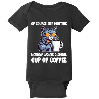 Funny Cat Size Matters Nobody Wants A Small Cup Of Coffee Baby Bodysuit
