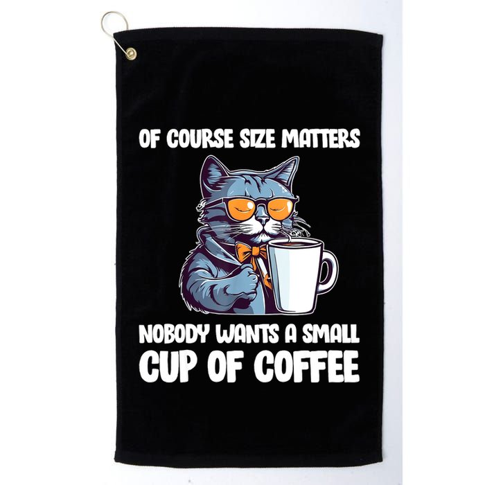 Funny Cat Size Matters Nobody Wants A Small Cup Of Coffee Golf Towel