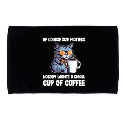 Funny Cat Size Matters Nobody Wants A Small Cup Of Coffee Microfiber Hand Towel