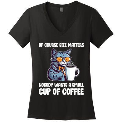 Funny Cat Size Matters Nobody Wants A Small Cup Of Coffee Women's V-Neck T-Shirt