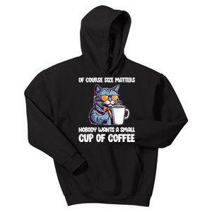 Funny Cat Size Matters Nobody Wants A Small Cup Of Coffee Kids Hoodie