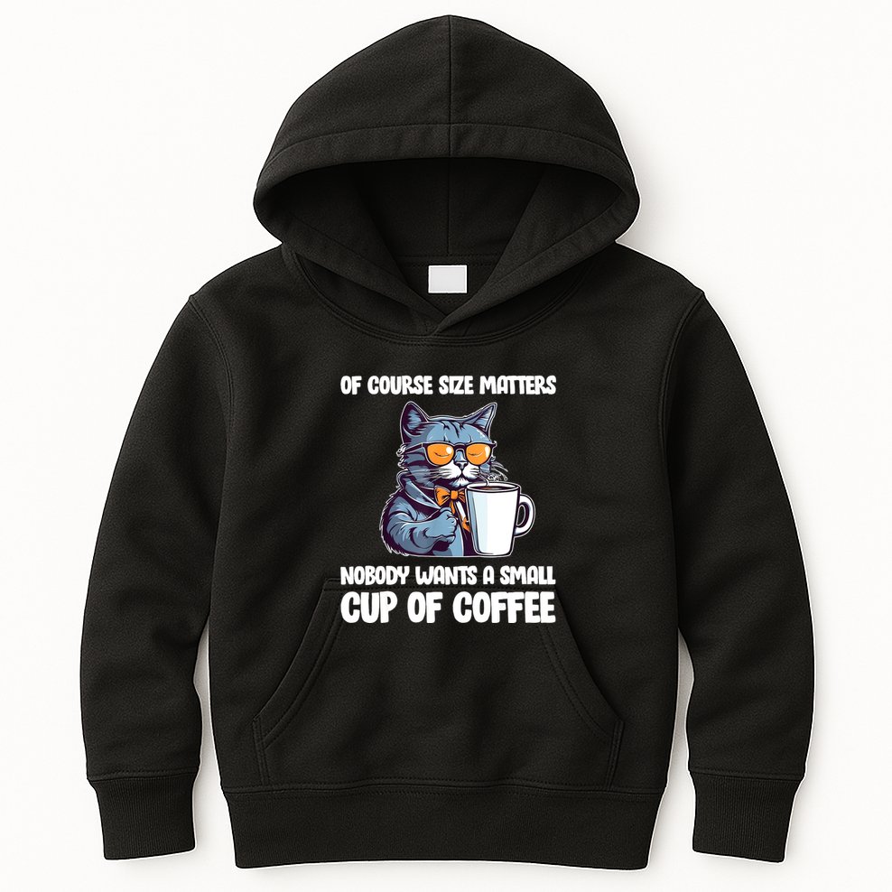 Funny Cat Size Matters Nobody Wants A Small Cup Of Coffee Kids Hoodie