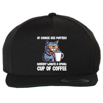 Funny Cat Size Matters Nobody Wants A Small Cup Of Coffee Wool Snapback Cap