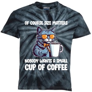 Funny Cat Size Matters Nobody Wants A Small Cup Of Coffee Kids Tie-Dye T-Shirt