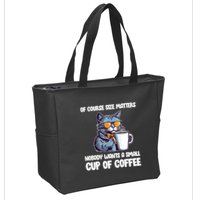 Funny Cat Size Matters Nobody Wants A Small Cup Of Coffee Zip Tote Bag