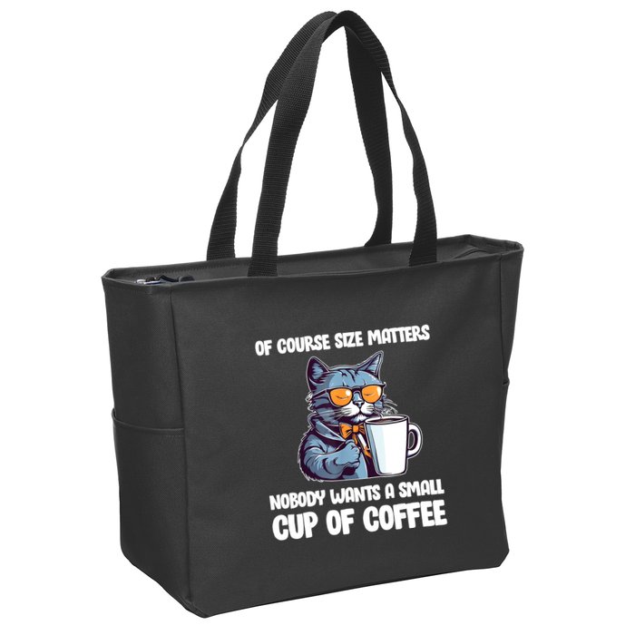 Funny Cat Size Matters Nobody Wants A Small Cup Of Coffee Zip Tote Bag