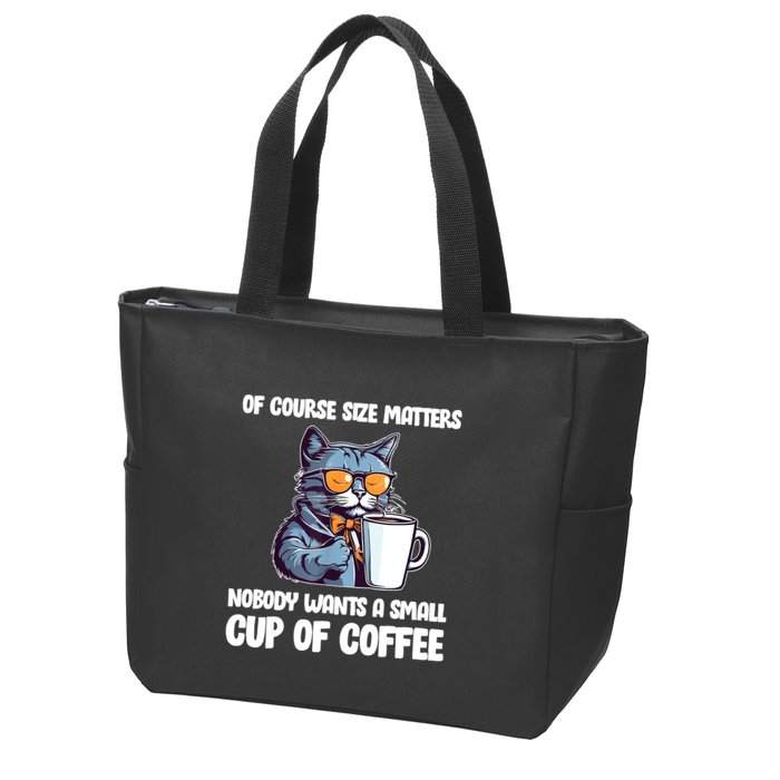 Funny Cat Size Matters Nobody Wants A Small Cup Of Coffee Zip Tote Bag