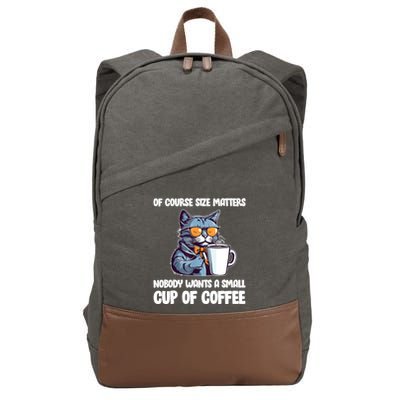 Funny Cat Size Matters Nobody Wants A Small Cup Of Coffee Cotton Canvas Backpack