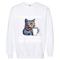 Funny Cat Size Matters Nobody Wants A Small Cup Of Coffee Garment-Dyed Sweatshirt