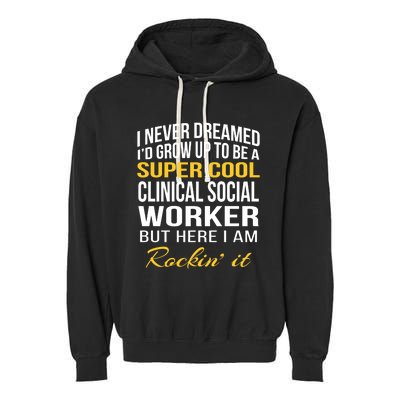 Funny Clinical Social Worker Cool Gift Funny Gift Funny Gift Garment-Dyed Fleece Hoodie