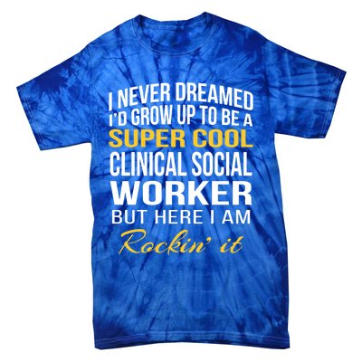 Funny Clinical Social Worker Cool Gift Funny Gift Funny Gift Tie-Dye T-Shirt