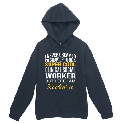 Funny Clinical Social Worker Cool Gift Funny Gift Funny Gift Urban Pullover Hoodie