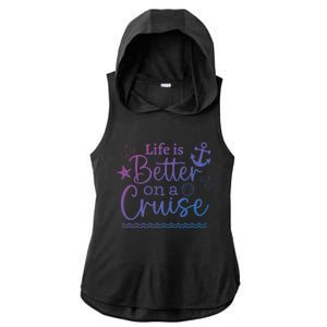 Family Cruise Ship Life Is Better On A Cruise Ship Vacation Funny Gift Ladies PosiCharge Tri-Blend Wicking Draft Hoodie Tank