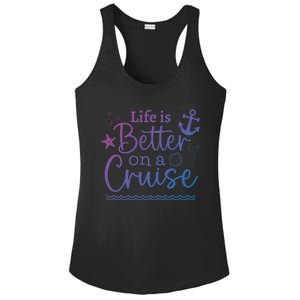 Family Cruise Ship Life Is Better On A Cruise Ship Vacation Funny Gift Ladies PosiCharge Competitor Racerback Tank