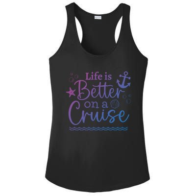 Family Cruise Ship Life Is Better On A Cruise Ship Vacation Funny Gift Ladies PosiCharge Competitor Racerback Tank