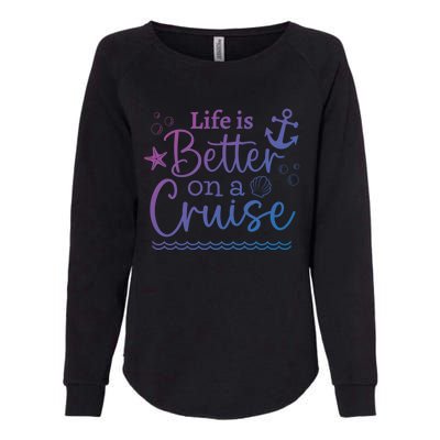 Family Cruise Ship Life Is Better On A Cruise Ship Vacation Funny Gift Womens California Wash Sweatshirt