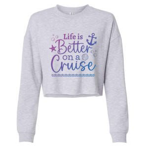 Family Cruise Ship Life Is Better On A Cruise Ship Vacation Funny Gift Cropped Pullover Crew