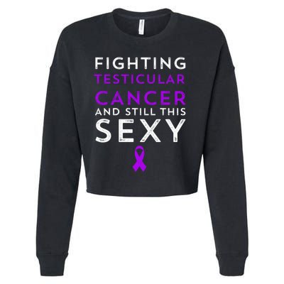 Fighting Cancer Still This Sexy Testicular Cancer Awareness Cute Gift Cropped Pullover Crew