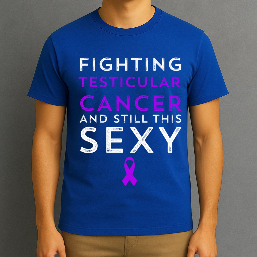 Fighting Cancer Still This Sexy Testicular Cancer Awareness Cute Gift T-Shirt