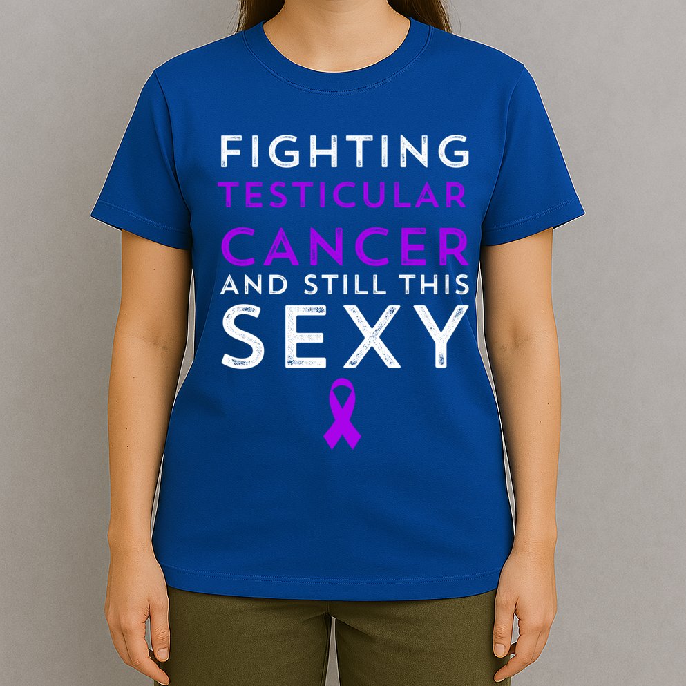 Fighting Cancer Still This Sexy Testicular Cancer Awareness Cute Gift T-Shirt