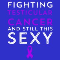 Fighting Cancer Still This Sexy Testicular Cancer Awareness Cute Gift T-Shirt