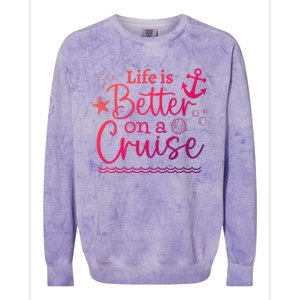 Family Cruise Ship Life Is Better On A Cruise Ship Vacation Funny Gift Colorblast Crewneck Sweatshirt