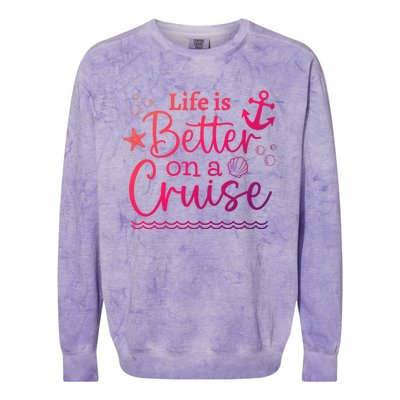 Family Cruise Ship Life Is Better On A Cruise Ship Vacation Funny Gift Colorblast Crewneck Sweatshirt