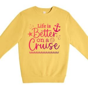 Family Cruise Ship Life Is Better On A Cruise Ship Vacation Funny Gift Premium Crewneck Sweatshirt