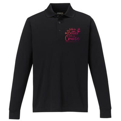 Family Cruise Ship Life Is Better On A Cruise Ship Vacation Funny Gift Performance Long Sleeve Polo