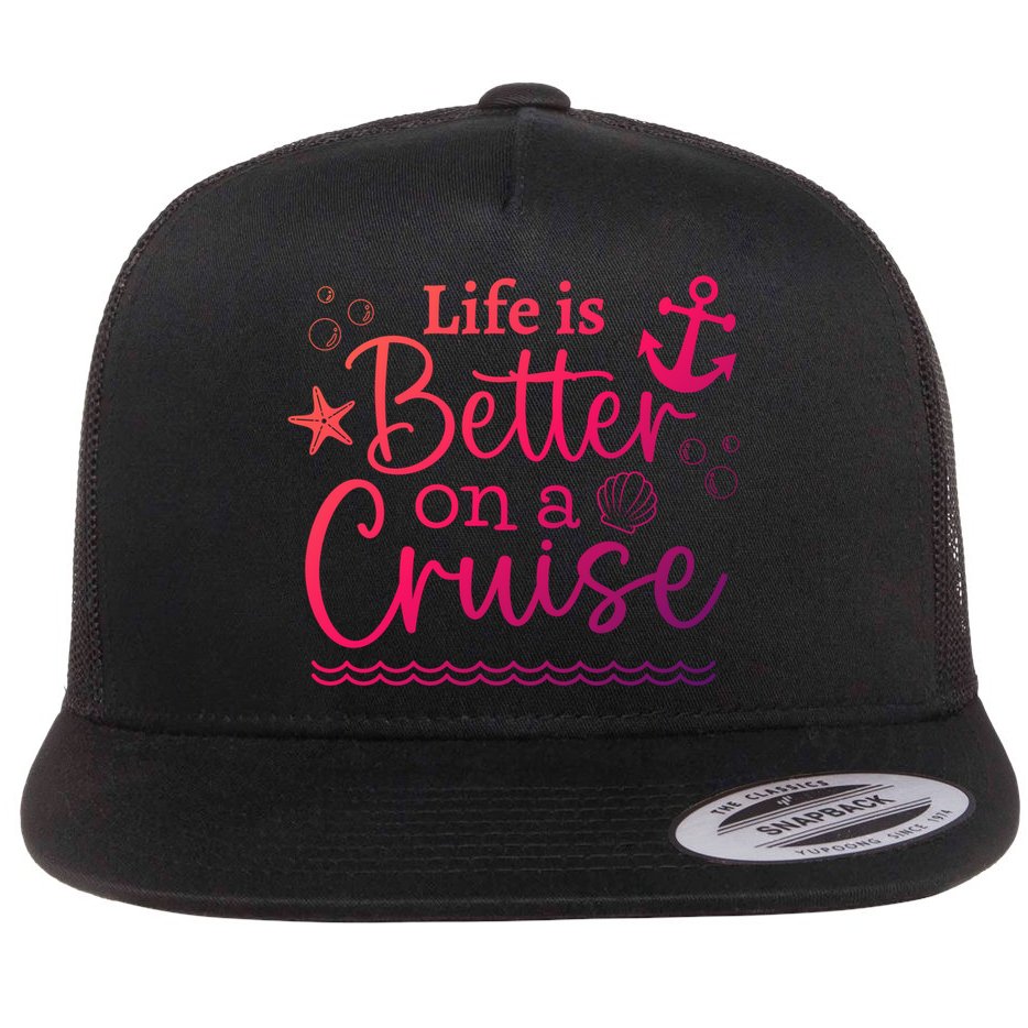 Family Cruise Ship Life Is Better On A Cruise Ship Vacation Funny Gift Flat Bill Trucker Hat