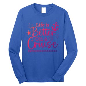 Family Cruise Ship Life Is Better On A Cruise Ship Vacation Funny Gift Long Sleeve Shirt