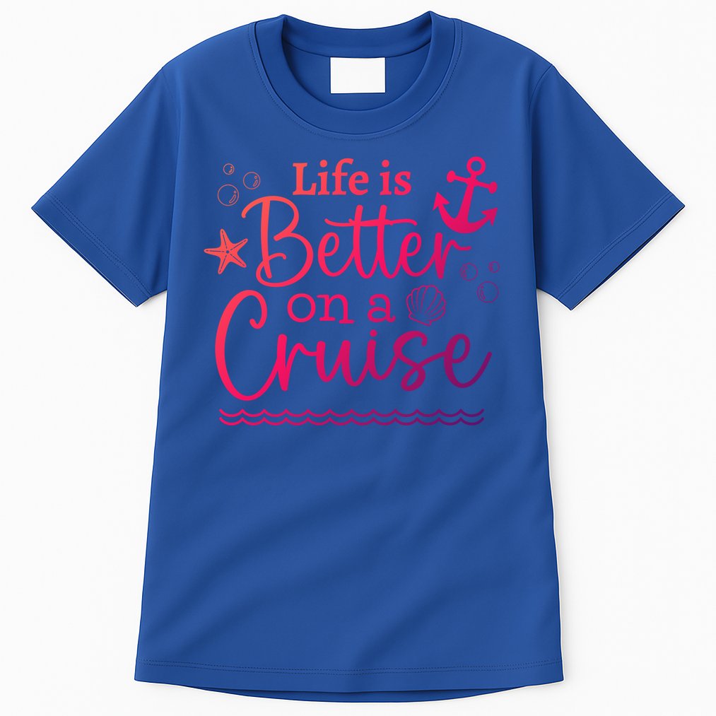 Family Cruise Ship Life Is Better On A Cruise Ship Vacation Funny Gift Tall T-Shirt