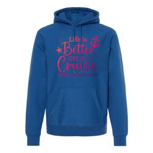 Family Cruise Ship Life Is Better On A Cruise Ship Vacation Funny Gift Premium Hoodie