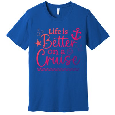 Family Cruise Ship Life Is Better On A Cruise Ship Vacation Funny Gift Premium T-Shirt