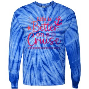 Family Cruise Ship Life Is Better On A Cruise Ship Vacation Funny Gift Tie-Dye Long Sleeve Shirt