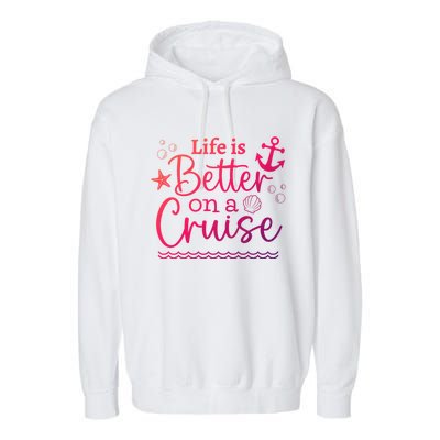 Family Cruise Ship Life Is Better On A Cruise Ship Vacation Funny Gift Garment-Dyed Fleece Hoodie