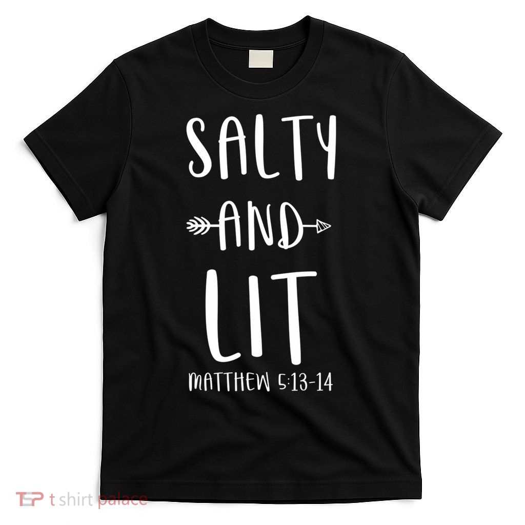 Funny Christian Salty And Lit Cool Gift Bible Matthew T-Shirt