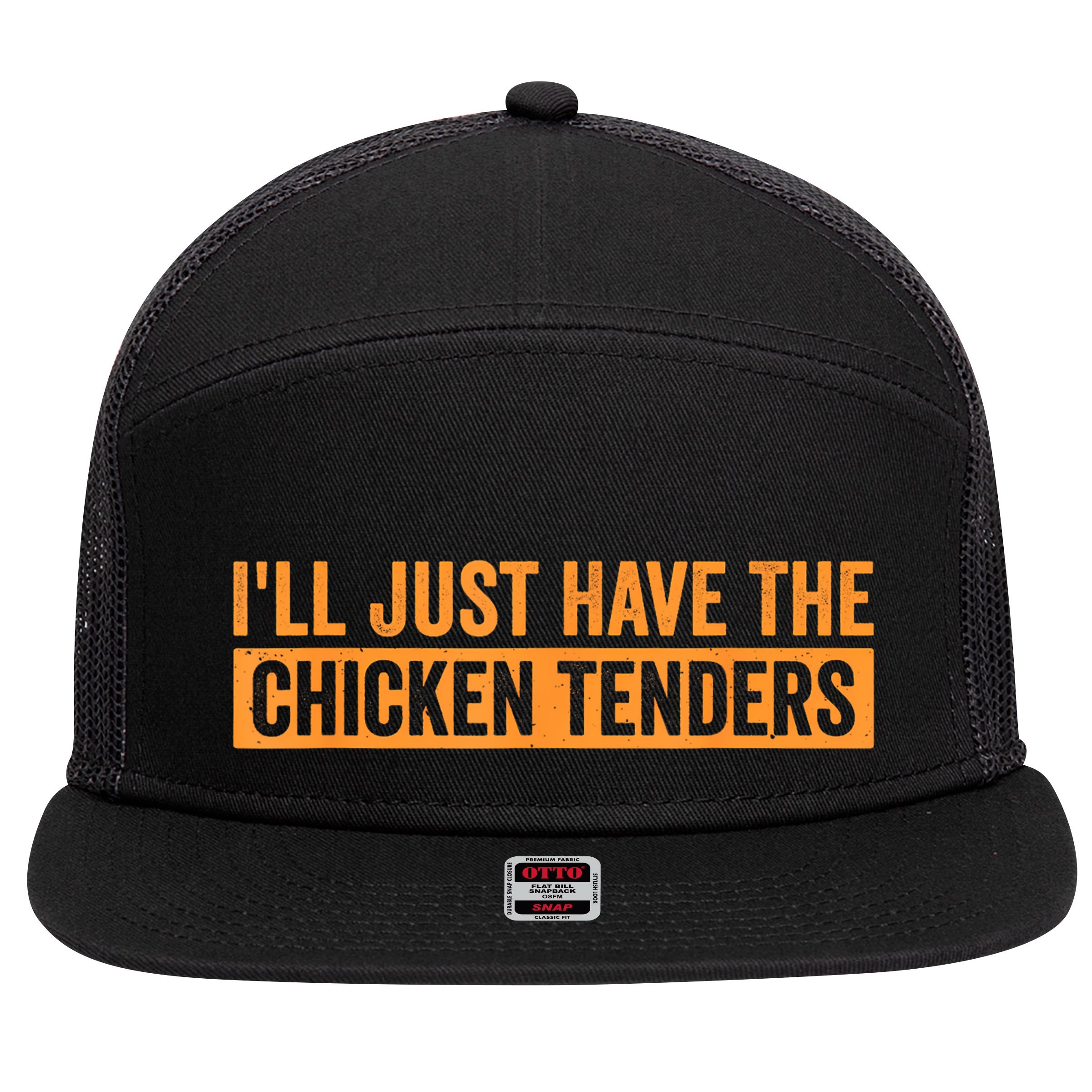 Funny Chicken Sayings ILl Just Have The Chicken Tenders 7 Panel Mesh Trucker Snapback Hat