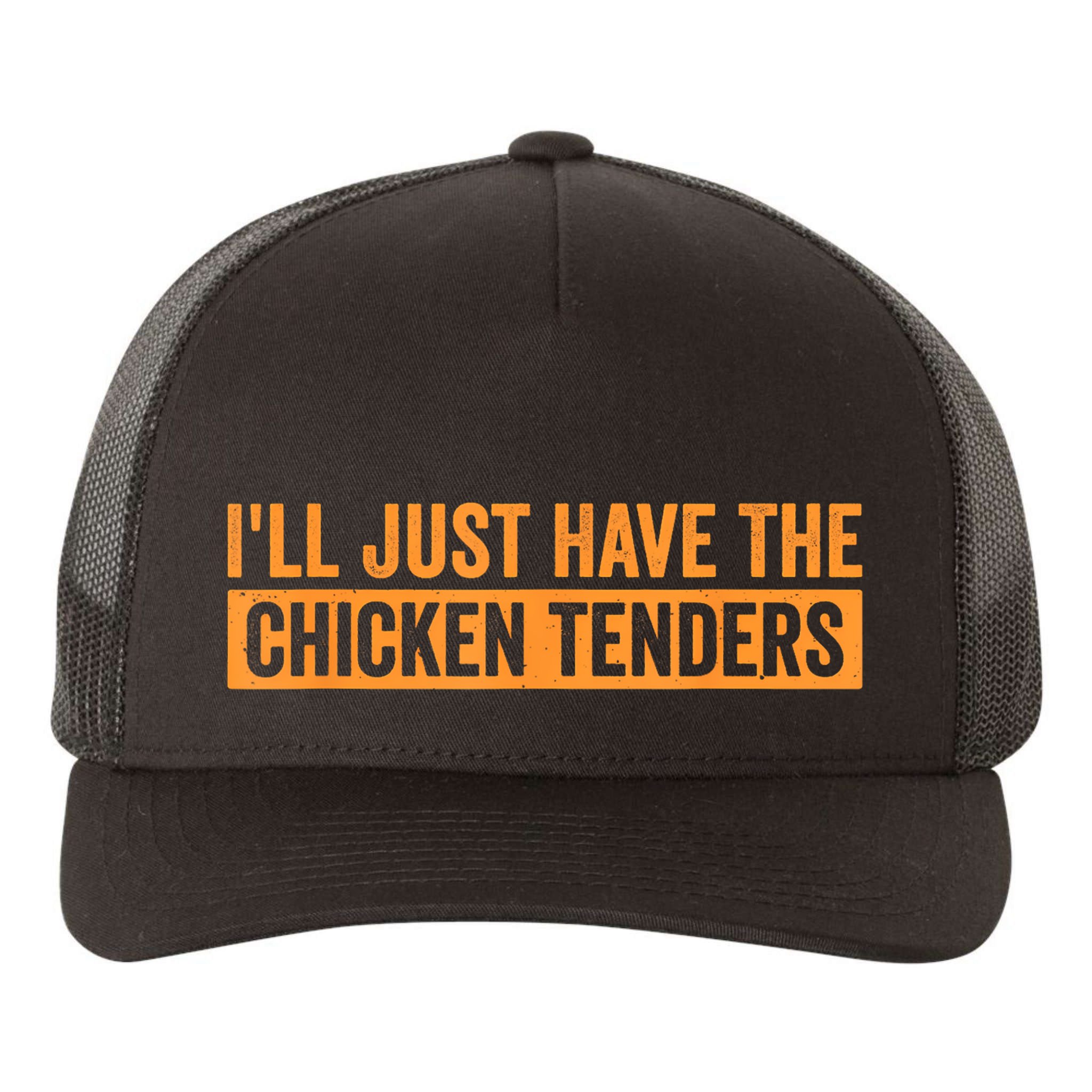 Funny Chicken Sayings ILl Just Have The Chicken Tenders Yupoong Adult 5-Panel Trucker Hat