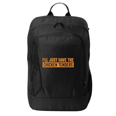 Funny Chicken Sayings ILl Just Have The Chicken Tenders City Backpack
