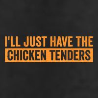 Funny Chicken Sayings ILl Just Have The Chicken Tenders 11oz C Handle Ceramic Mug