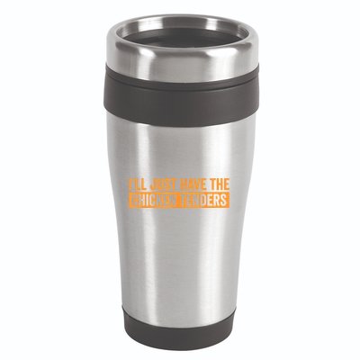 Funny Chicken Sayings ILl Just Have The Chicken Tenders 16oz Travel Tumbler