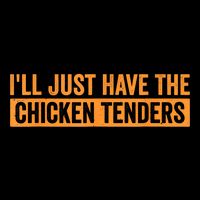 Funny Chicken Sayings ILl Just Have The Chicken Tenders Premium T-Shirt