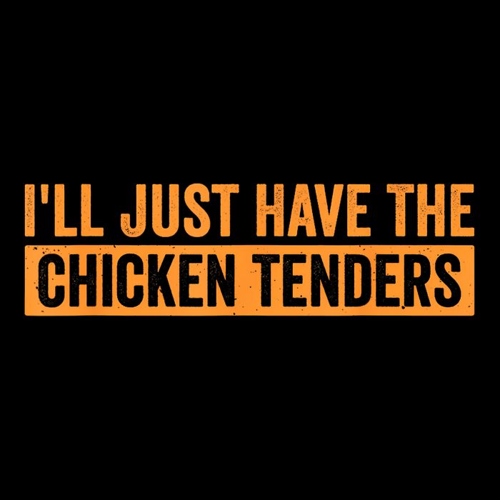 Funny Chicken Sayings ILl Just Have The Chicken Tenders Premium T-Shirt